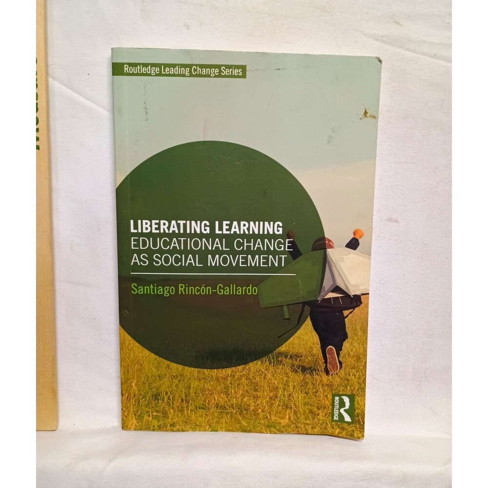 Liberating Learning Santiago Rincon-Gallardo 2019 Routledge Education Paperback